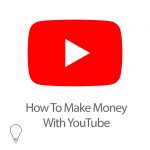 How To Make Money With YouTube